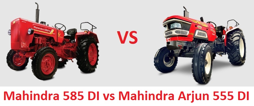 Mahindra 585 DI vs Mahindra Arjun 555 DI
